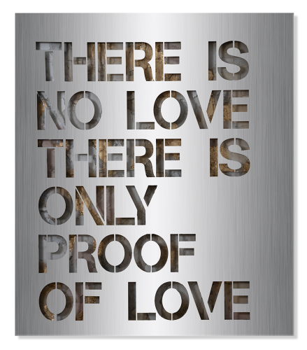 There is No Love There is Only Proof of Love